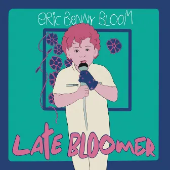 Late Bloomer by Eric Benny Bloom