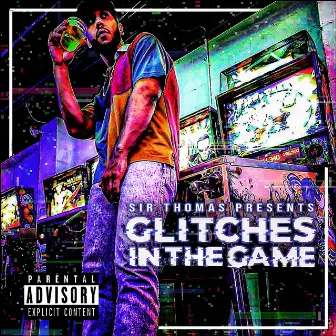 Glitches In The Game by Sir Thomas