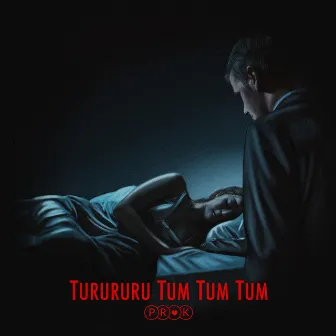 Turururu Tum Tum Tum by Prok