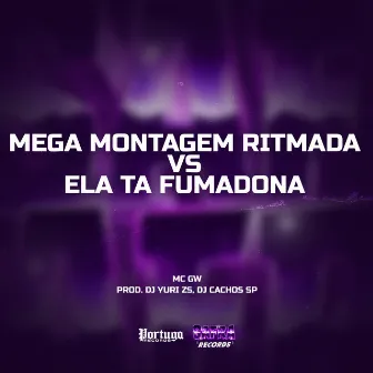 Mega Montagem Ritmada vs Ela Ta Fumadona by DJ YURI ZS