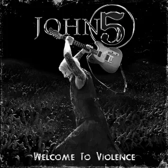 Welcome To Violence - Single by John 5