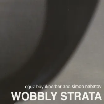 Wobbly Strata (Live) by Oğuz Büyükberber