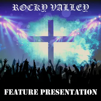 FEATURE PRESENTATION by Rocky Valley