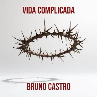 Vida Complicada by Bruno Castro