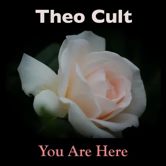 You Are Here by Theo Cult