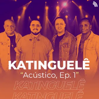 Acústico Katinguelê, Ep. 1 by Katinguelê