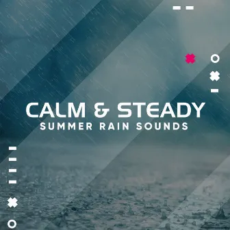 #10 Calm & Steady Summer Rain Sounds by Rain, Thunder and Lightening Storm Sounds