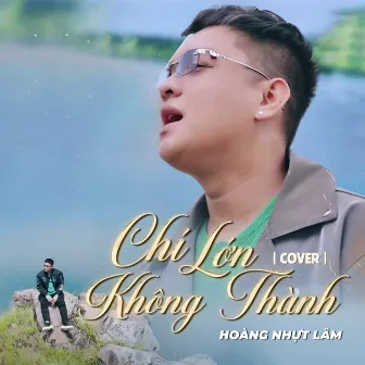 Chí Lớn Không Thành (Cover) by 