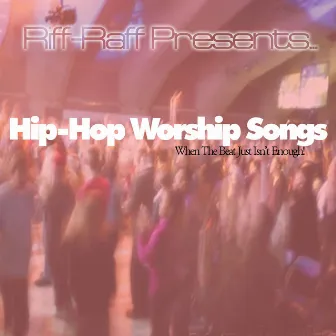 Hip Hop Songs For Worship by Riff-Raff