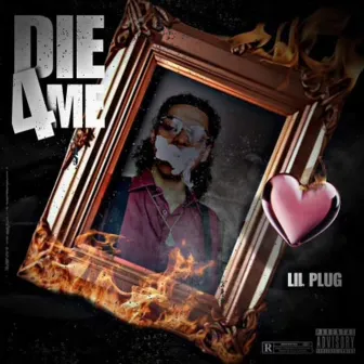 Die 4 Me by Lil Plug