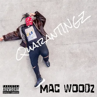 Quarantingz by Mac Woodz