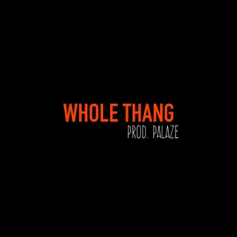 Whole Thang by FloGodSKiP