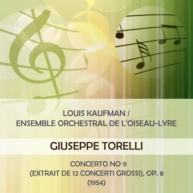 Louis Kaufman / Ensemble orchestral de l'Oiseau-Lyre play: Giuseppe Torelli: Concerto No 9 (extrait de 12 Concerti grossi), Op. 8 (1954)