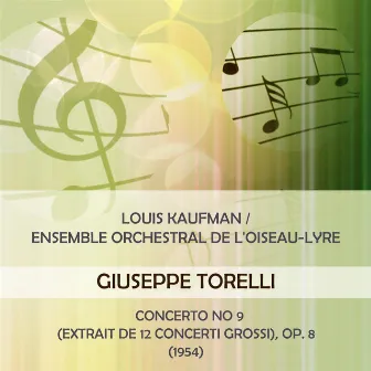 Louis Kaufman / Ensemble orchestral de l'Oiseau-Lyre play: Giuseppe Torelli: Concerto No 9 (extrait de 12 Concerti grossi), Op. 8 (1954) by Ensemble Orchestral de L'Oiseau-Lyre