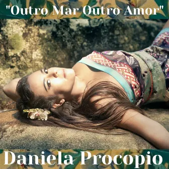 Outro Mar, Outro Amor by Daniela Procopio