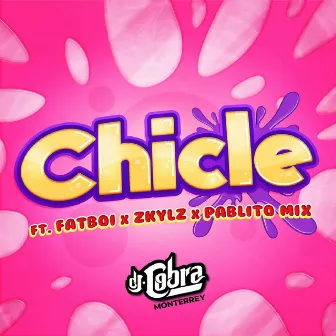 Chicle by DJ Cobra Monterrey