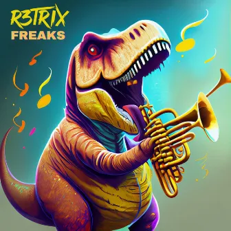 FREAKS by R3TRIX