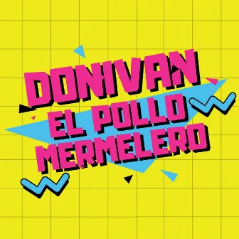 El Pollo Mermelero by Donivan