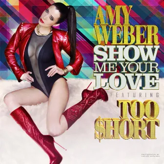 Show Me Your Love (feat. Too Short) by Amy Weber