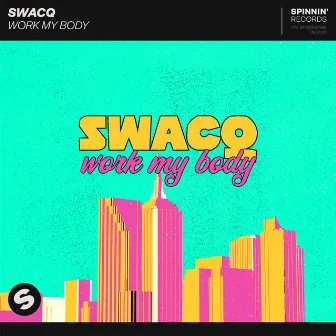 Work My Body by SWACQ