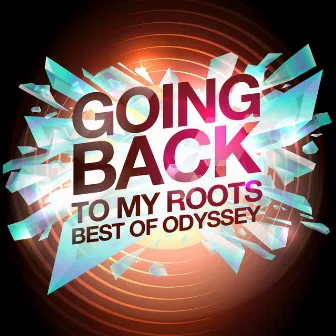 Going Back to My Roots - Best of Odyssey (Rerecorded) by Odyssey