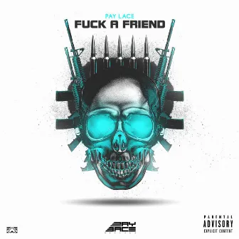 Fuck a Friend by Pay Lace