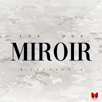 Miroir by LOS DOS