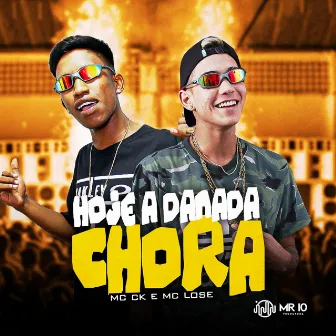 Hoje a Danada Chora by Mc Ck