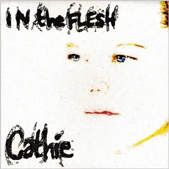 In The Flesh by Cathie