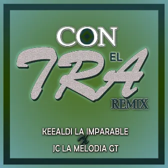 Con el Tra (Remix) by Keealdi La Imparable