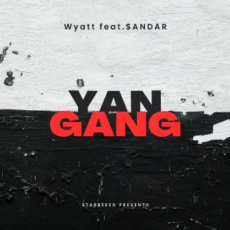 YAN GANG by Wyatt