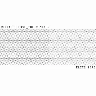 Reliable Love The Remixes by Elite Zero