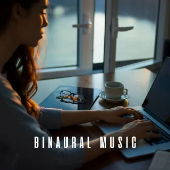 Binaural Music: Chill Work with Ambient Fire Soundtracks by Co-Working Music Playlist