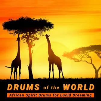 Drums of the World - African Spirit Drums for Lucid Dreaming by African Tribal Drums