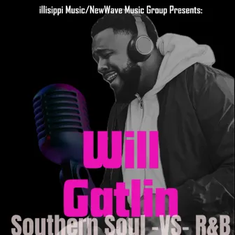 SOUTHERN SOUL VS R&B by Will Gatlin