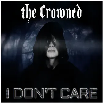 I Don't Care by The Crowned