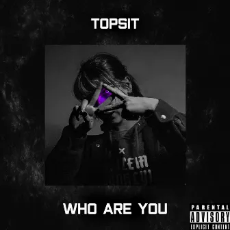 Who Are You by Topsit