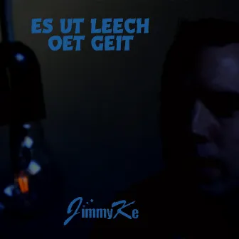 Es Ut Leech Oet Geit by JimmyKe