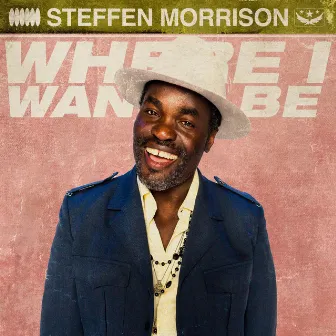 Where I Wanna Be by Steffen Morrison