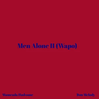 Men Alone II (Wapo) [Demo] by Bon Melody