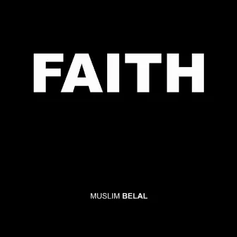 Faith by Muslim Belal