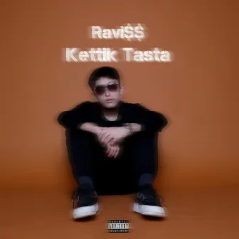 Kettik Tasta by Ravi$$