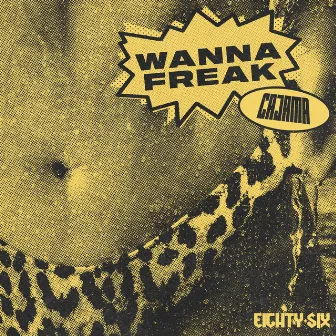 Wanna Freak by Cajama