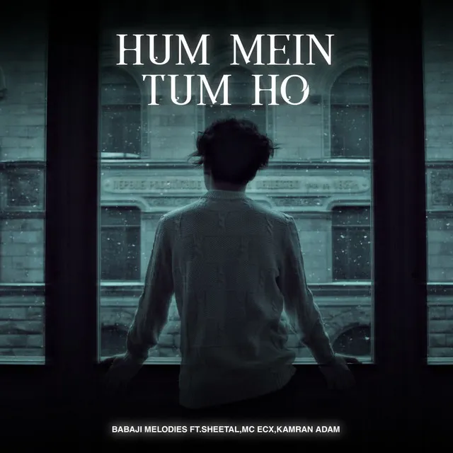 Hum Mein Tum Ho (ft. Sheetal, Mc Ecx, Kamran Adam)