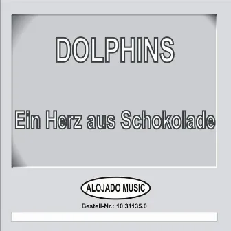 Ein Herz Aus Schokolade by Dolphins