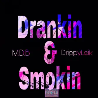 Drankin & Smokin (Remix) by M.D.B