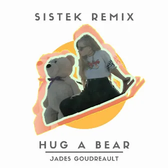 Hug a Bear (Sistek Remix) by Jades Goudreault