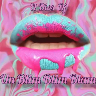 Un Blim Blim Blam by El Dios Dj