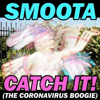 Catch It! (The Coronavirus Boogie) by Smoota