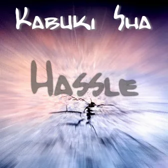 Hassle by Kabuki Sha